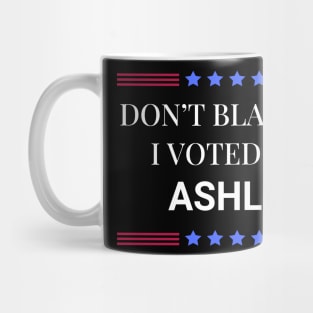 Dont Blame Me I Voted For Ashley Mug